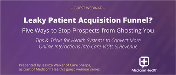 Leaky Patient Acquisition Funnel? Five Ways to Stop Prospects from Ghosting You