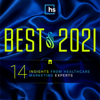 Best of 2021: 14 Insights from Healthcare Marketing Experts