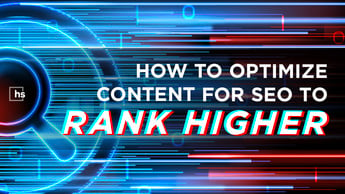 How to Optimize Content for SEO to Rank Higher