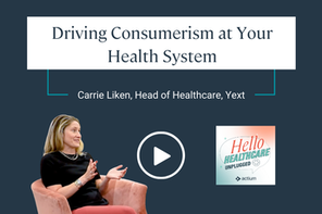 Driving Consumerism at Your Health System