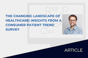 The Changing Landscape of Healthcare: Insights from a Consumer Patient Trend Survey