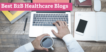 6 Best B2B Healthcare Blogs for Marketers