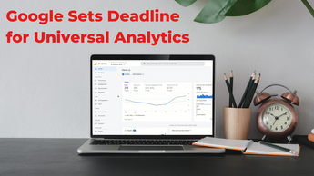 Google Sets Deadline for Universal Analytics