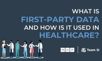 First-Party Data: What is it and 3 Steps to Use it in Healthcare Marketing