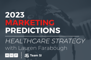 2023 Marketing Predictions: Healthcare