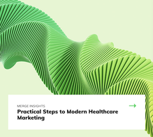 Practical Steps to Modern Healthcare Marketing