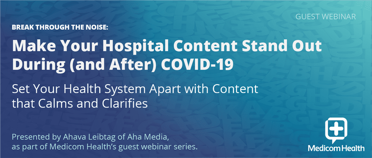 Make Your Hospital Content Stand Out During (and After) COVID-19