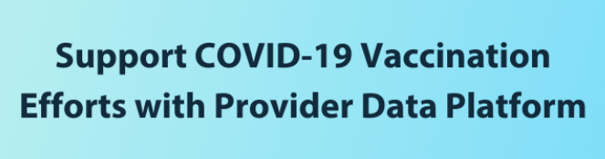 Support COVID-19 Vaccination Efforts with Provider Data Platform