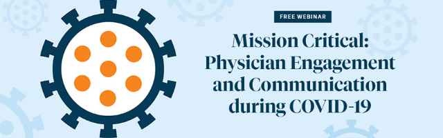 Mission Critical: Physician Engagement and Communication During COVID-19