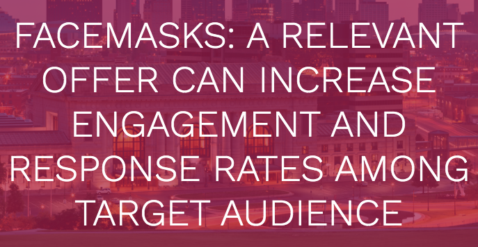 Facemasks: A Relevant Offer Can Increase Engagement and Response Rates Among Target Audience