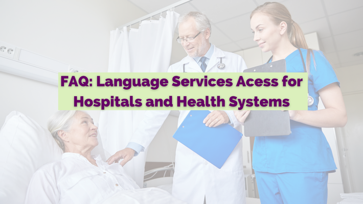 FAQ: Language Access Services For Hospitals and Health Systems