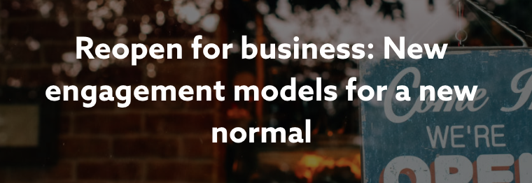 Reopen for Business: New Engagement Models for a New Normal