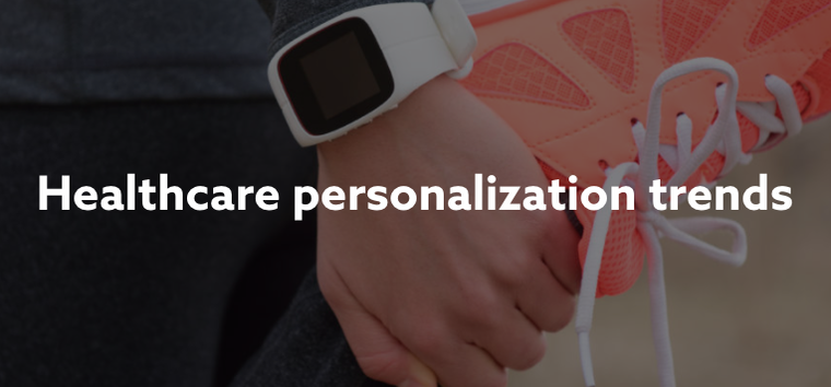 Healthcare Personalization Trends