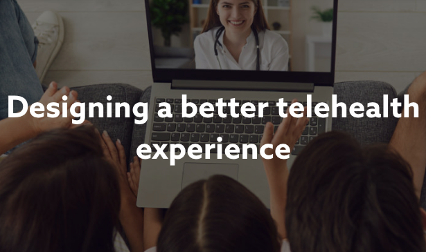 Designing a Better Telehealth Experience