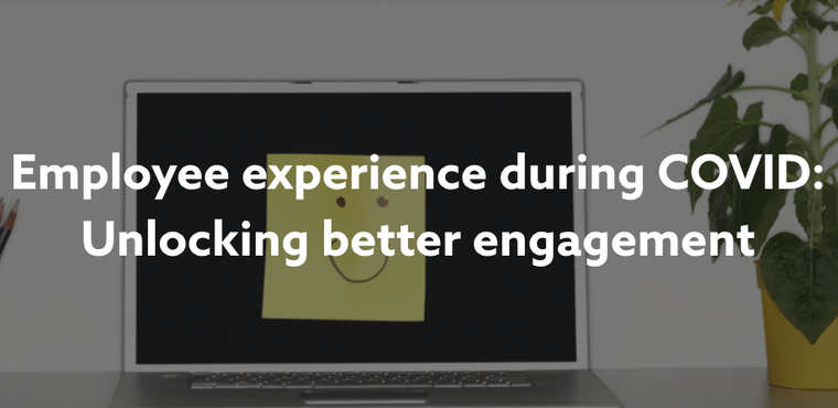 Employee Experience During COVID: Unlocking Better Engagement