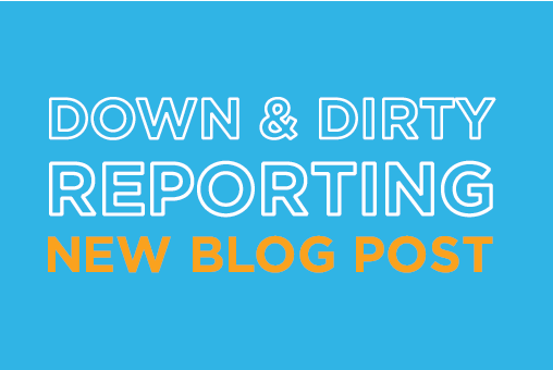 Down & Dirty Reporting