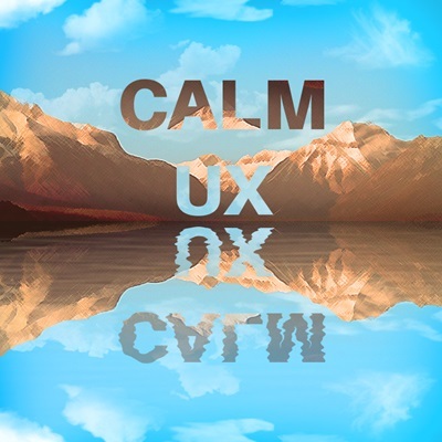 Calm UX for a Disruptive World