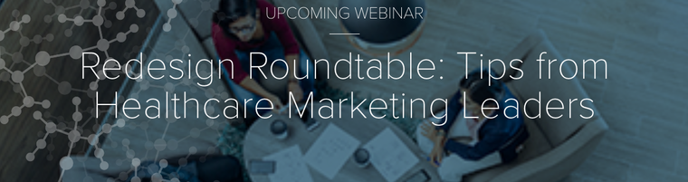 Redesign Roundtable: Tips from Healthcare Marketing Leaders