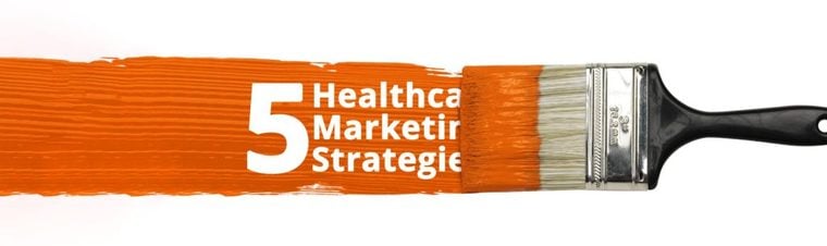 5 Healthcare Marketing Strategies Your Medical Practice Is Not Doing but Should Be
