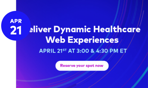 Deliver Dynamic Healthcare Web Experiences