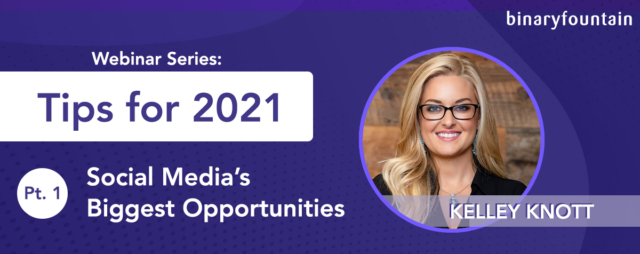 Tips for 2021: Social Media’s Biggest Opportunities